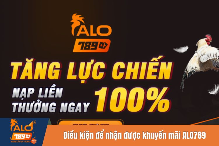 Điều kiện để nhận được khuyến mãi ALO789