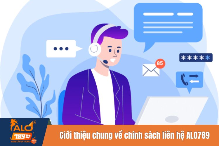 Giới thiệu chung về chính sách liên hệ ALO789 cho player