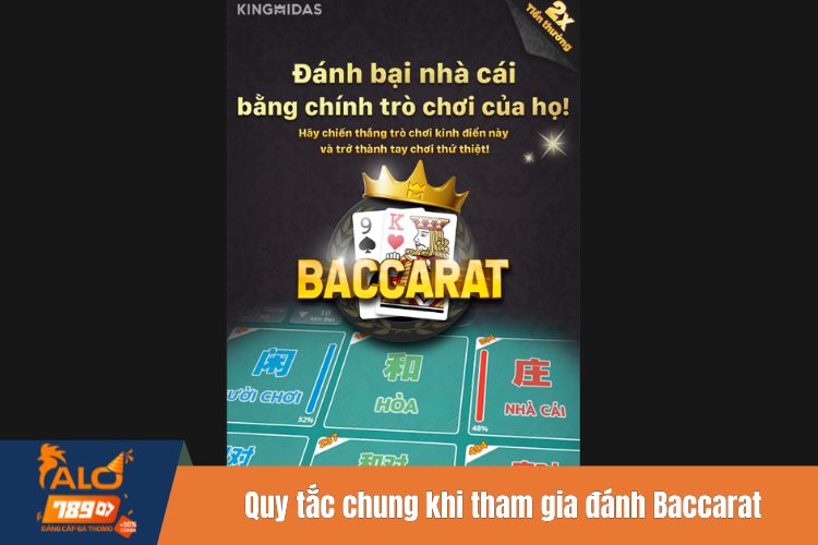 Quy tắc chung khi tham gia đánh Baccarat tại ALO789