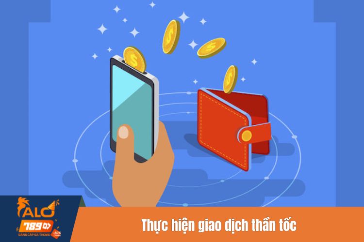 Thực hiện giao dịch thần tốc